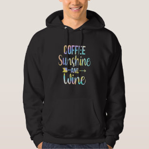 Coffee Sunshine And Wine Summer Pun Tie Dye Hoodie