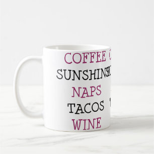 Coffee Sunshine Naps Tacos Wine Mug