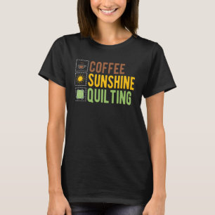 Coffee Sunshine Quilting T-Shirt