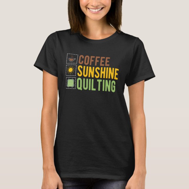 Coffee Sunshine Quilting T-Shirt (Front)