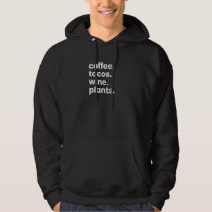 Coffee Tacos Wine Plants My Favourite Things 4 Fou Hoodie