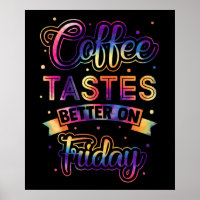 Coffee Tastes Better On Friday Cute Funny Quote