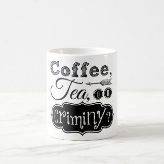 Coffee, Tea, or Criminy Mug