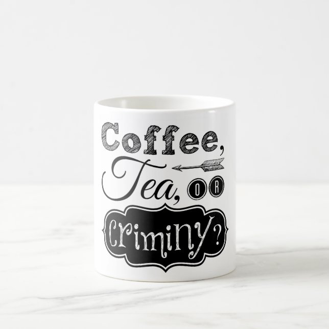 Coffee, Tea, or Criminy Mug (Center)