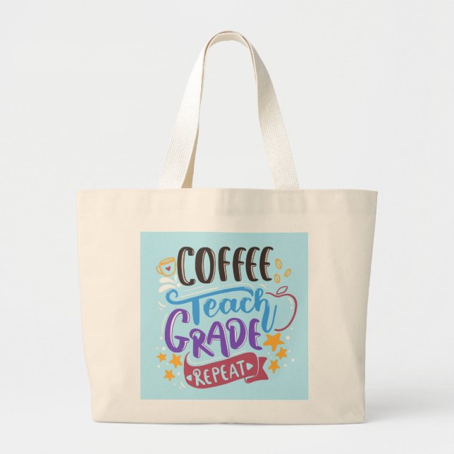 Coffee Teach Grade Repeat Large Tote Bag (Front)