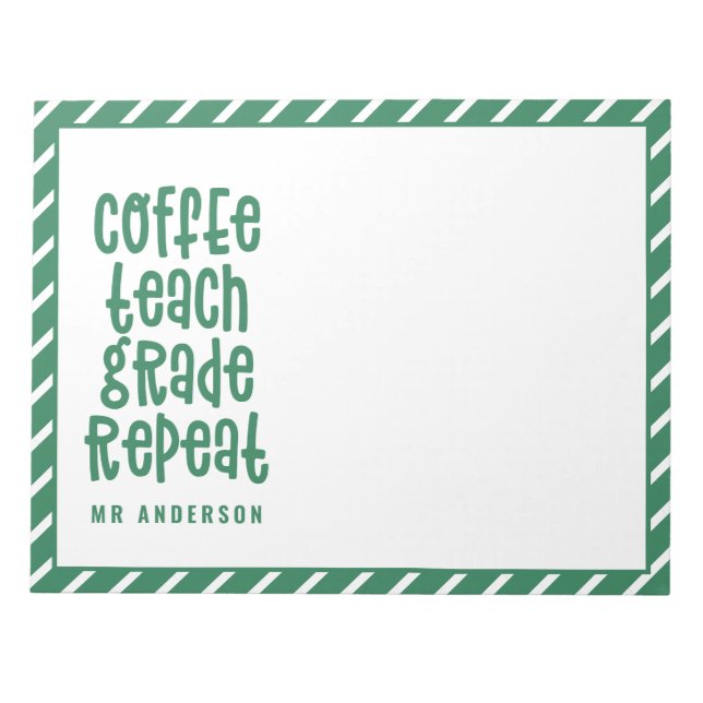 Coffee, teach, grade, repeat typography teacher notepad (Front)