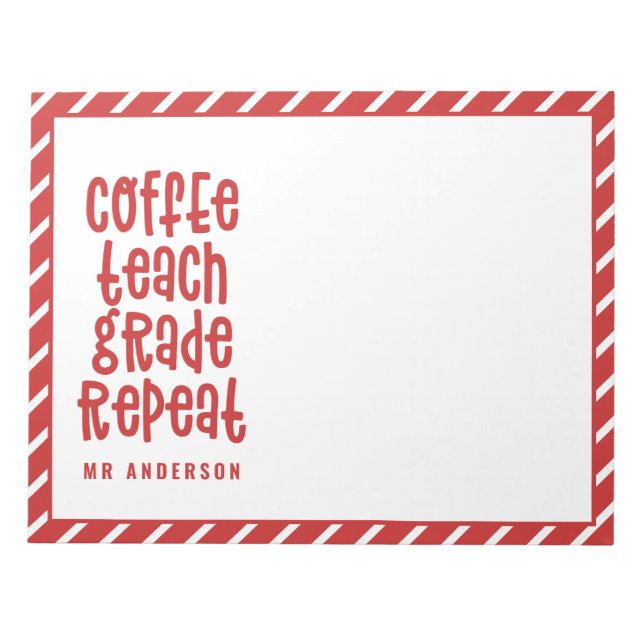 Coffee, teach, grade, repeat typography teacher notepad (Front)
