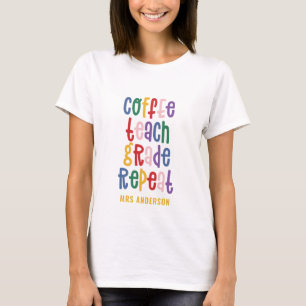 Coffee, teach, grade, repeat typography teacher T-Shirt