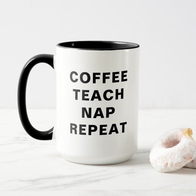 Coffee, Teach, Nap, Repeat Motivational Design Mug (With Donut)