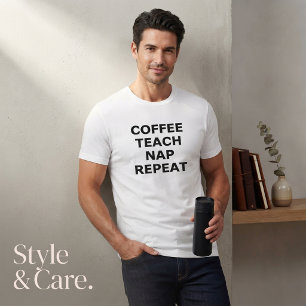 Coffee, Teach, Nap, Repeat Motivational Design T-Shirt