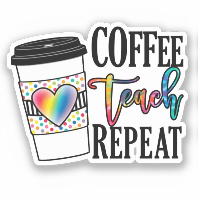 Coffee, Teach, Repeat (Front)