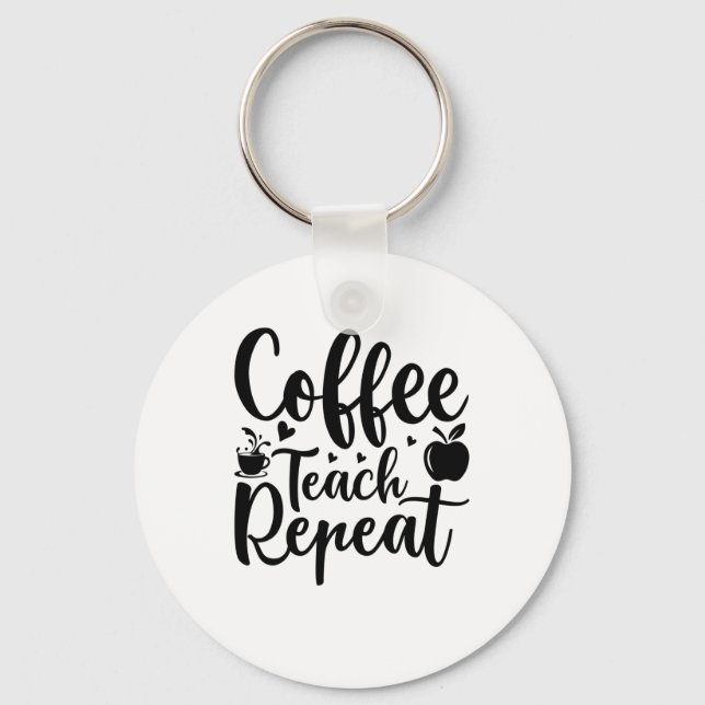 Coffee Teach Repeat (11) Keychain (Front)