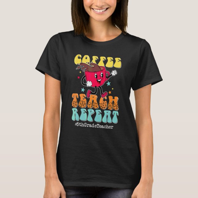Coffee Teach Repeat 5th Grade Teacher Leopard Back T-Shirt (Front)