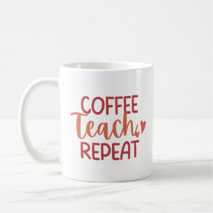 'Coffee Teach Repeat' Fun Relatable Teacher Gift  Coffee Mug
