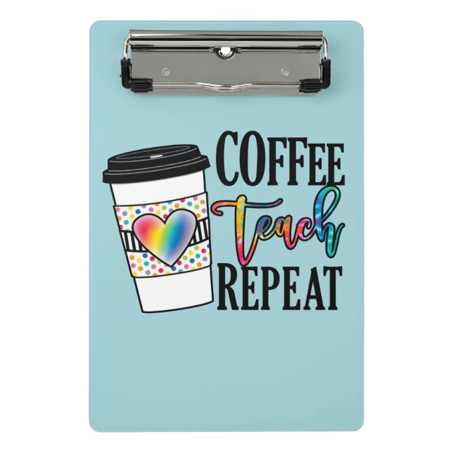 Coffee Teach Repeat – Fun Teacher Life Mini Clipboard (Front)