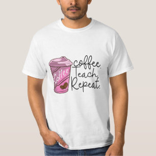 Coffee Teach Repeat Funny Teacher Quote T-Shirt