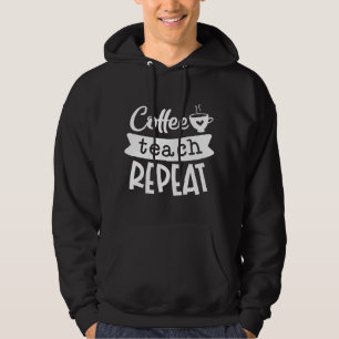 Coffee Teach Repeat Hoodie