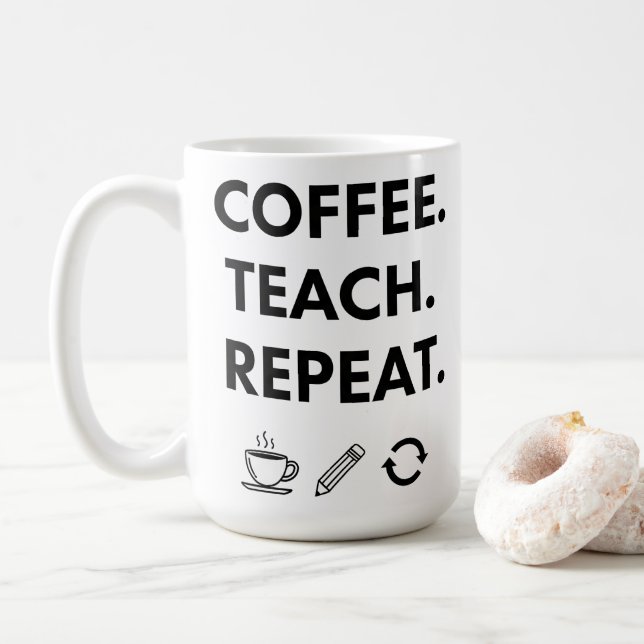 Coffee Teach Repeat – Minimalist Teacher Coffee Mug (With Donut)