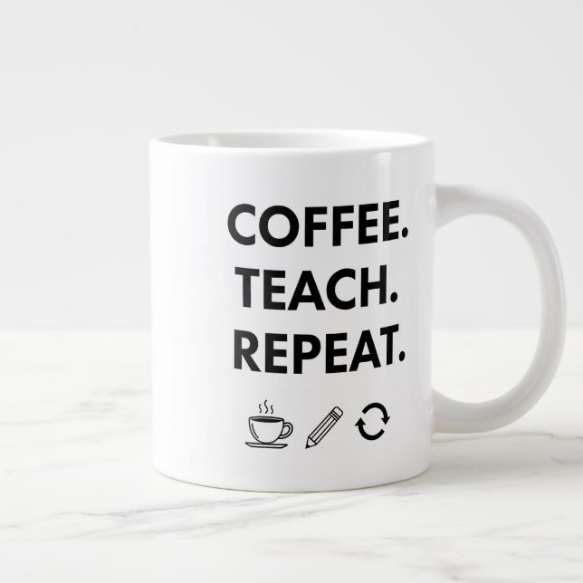Coffee Teach Repeat – Minimalist Teacher Large Coffee Mug (Right)