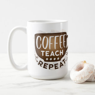 Coffee Teach Repeat Mug
