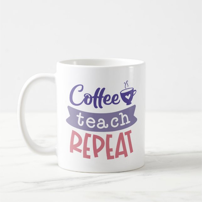 Coffee Teach Repeat Mug (Left)