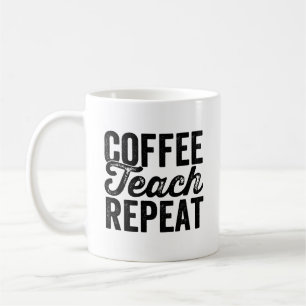 Coffee Teach Repeat Shirt Funny Teacher Teaching Coffee Mug