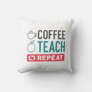 Coffee Teach Repeat Throw Pillow