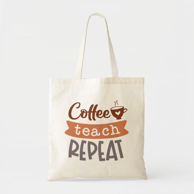 Coffee Teach Repeat Tote Bag (Front)