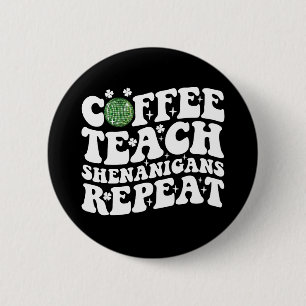 Coffee Teach Shenanigans Repeat Disco Ball Teacher 2 Inch Round Button