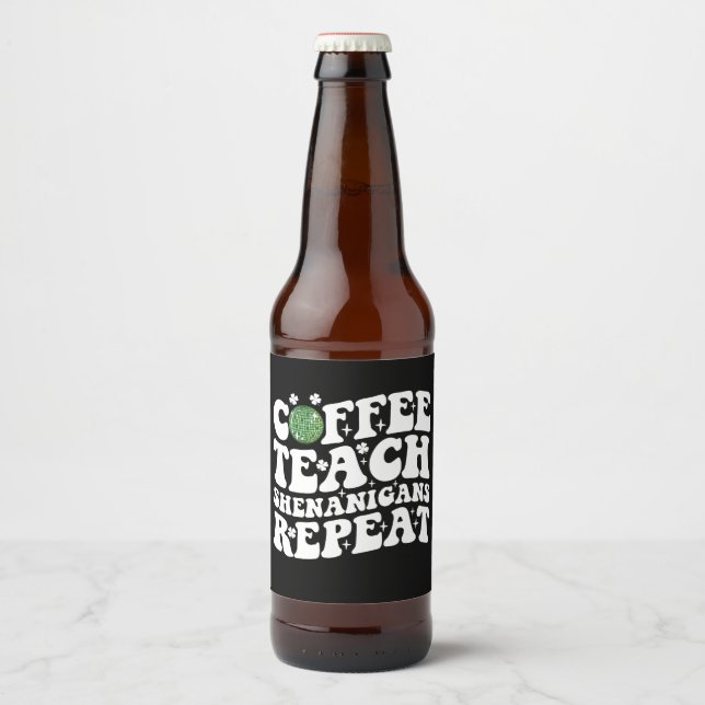 Coffee Teach Shenanigans Repeat Disco Ball Teacher Beer Bottle Label (Front)