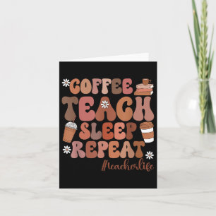 Coffee Teach Sleep Repeat Teacher Life Kindergarte Card