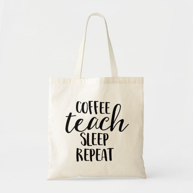 Coffee Teach Sleep Repeat Tote Bag (Front)