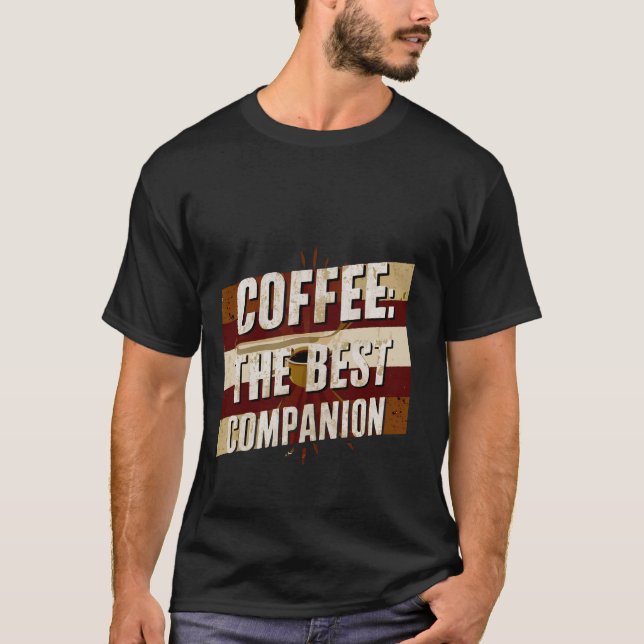 Coffee The Best Companion -- T-Shirt (Front)