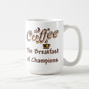 Coffee The Breakfast of Champions Mug