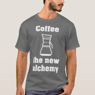 Coffee the new Alchemy White T-Shirt