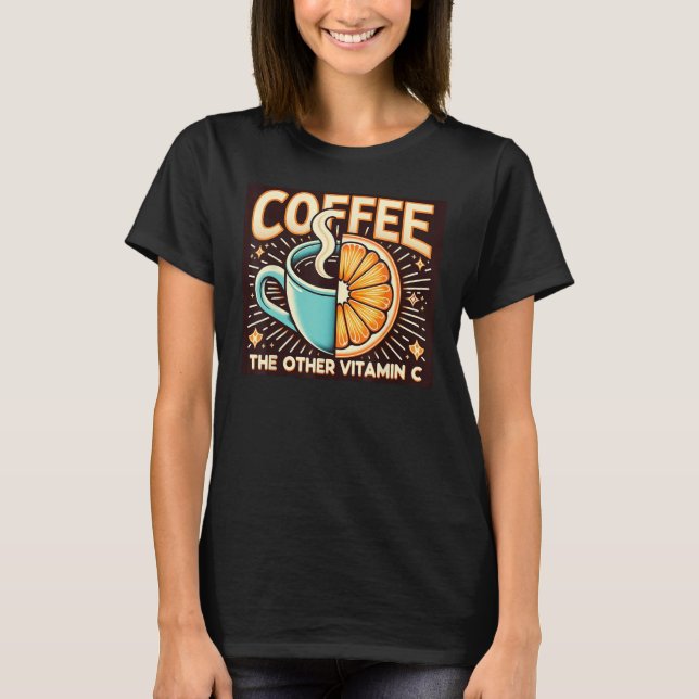 Coffee The Other Vitamin C - Funny Coffee Lover's T-Shirt (Front)