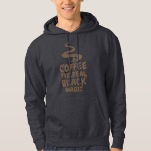 coffee the real black magic funny caffeine addicts hoodie