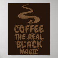 coffee the real black magic funny caffeine addicts