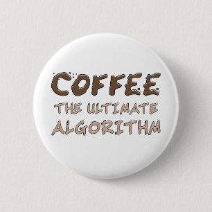 Coffee The Ultimate Algorithm Funny Programmer 2 Inch Round Button