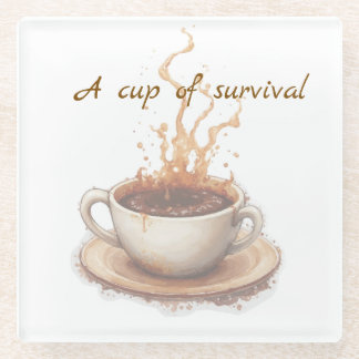 Coffee the way to survive glass coaster
