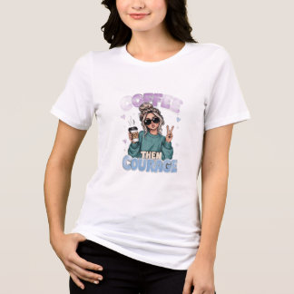 Coffee Then Courage Cute Trendy Girl Empowerment Tri-Blend Shirt