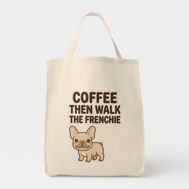Coffee Then Walk The Frenchie Funny Design Tote Bag (Front)