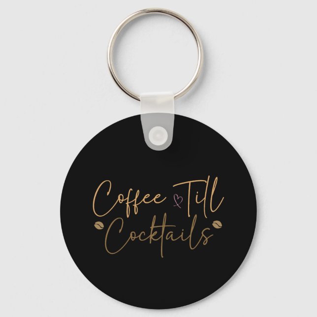 Coffee Till Cocktails Keychain (Front)
