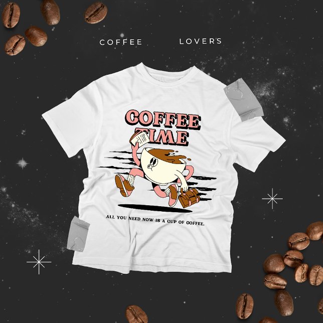 Coffee Time All I Need Now Is a Cup of Coffee T-Shirt (Creator Uploaded)
