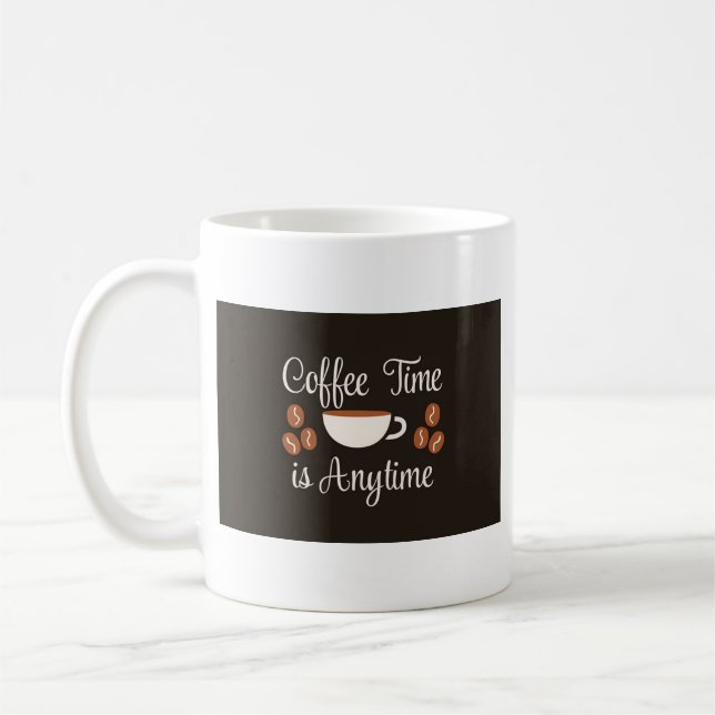 ☕ Coffee Time is Anytime – Fun & Cozy Coffee Lover Mug (Left)