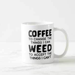 Coffee To Change The Things I Can Weed To Accept T Mug