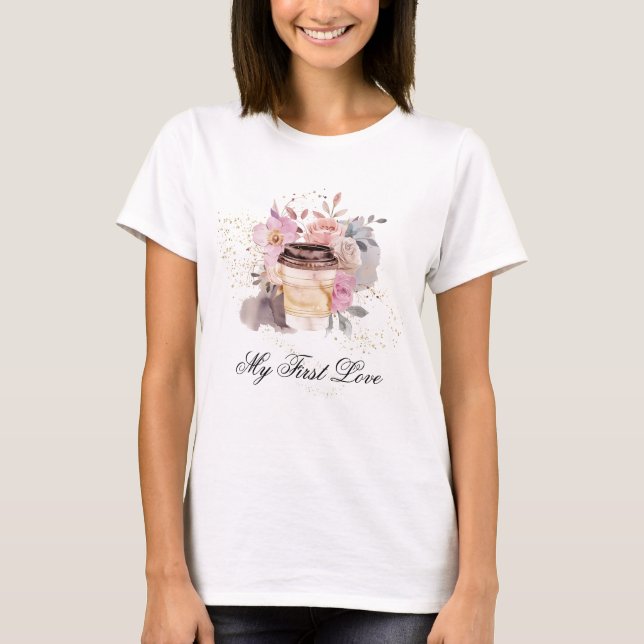 *~* Coffee to go my first love Roses Pink Lavender T-Shirt (Front)