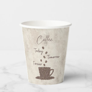 Coffee Today Tomorrow Forever- Paper Cups