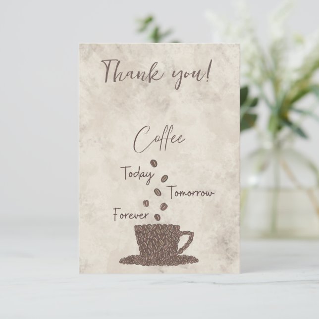 Coffee Today Tomorrow Forever- Thank You Card (Standing Front)