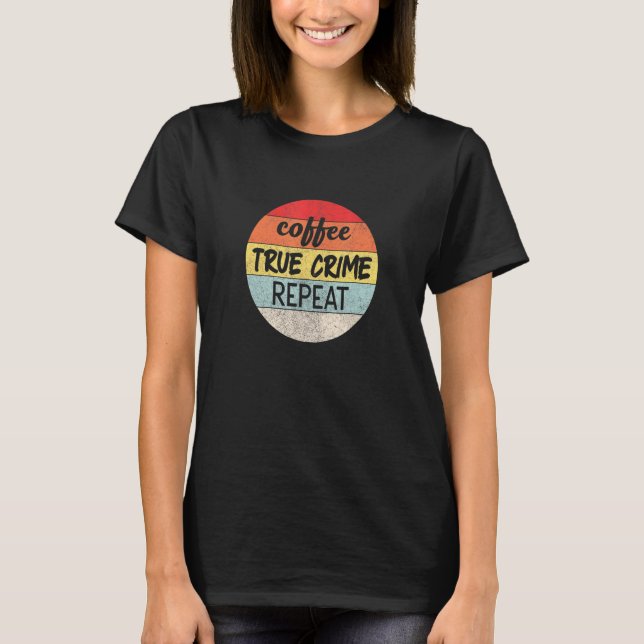 Coffee True Crime Repeat Retro Sunset Graphic T-Shirt (Front)
